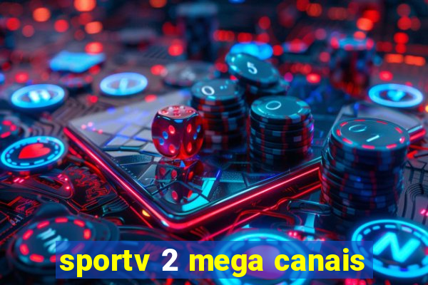 sportv 2 mega canais